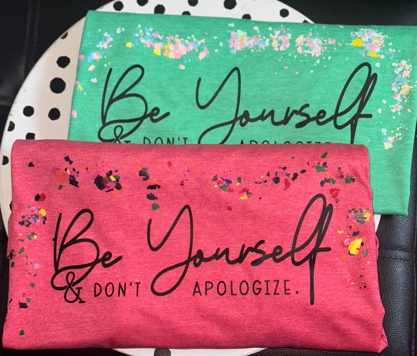 Be Yourself & Don’t Apologize T-Shirt