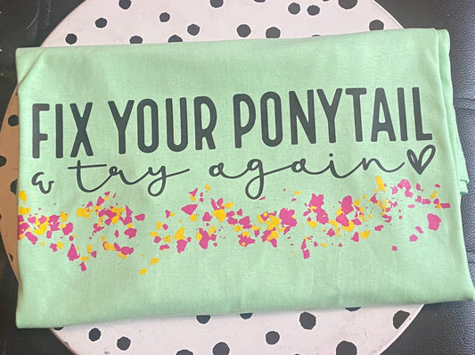 Fix Your Ponytail T-Shirt