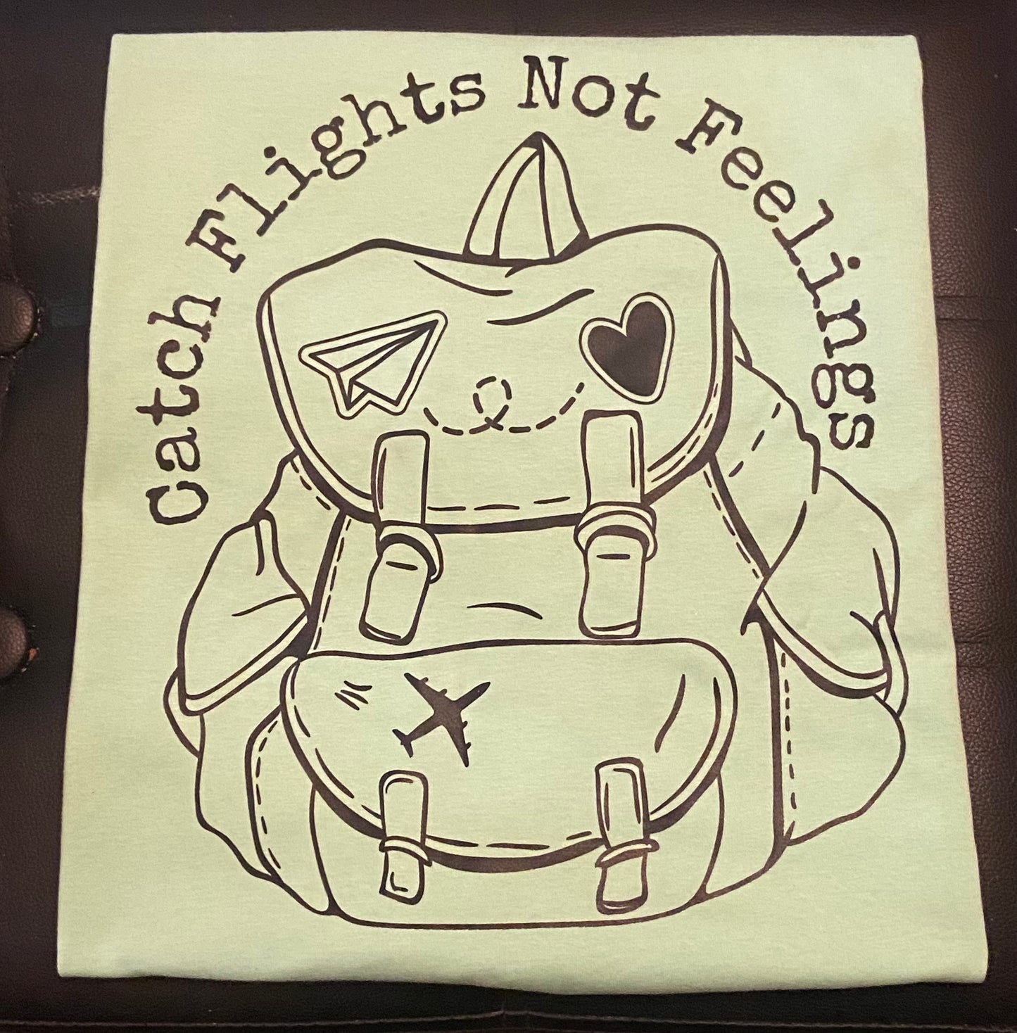 Catch Flights Not Feelings T-Shirt