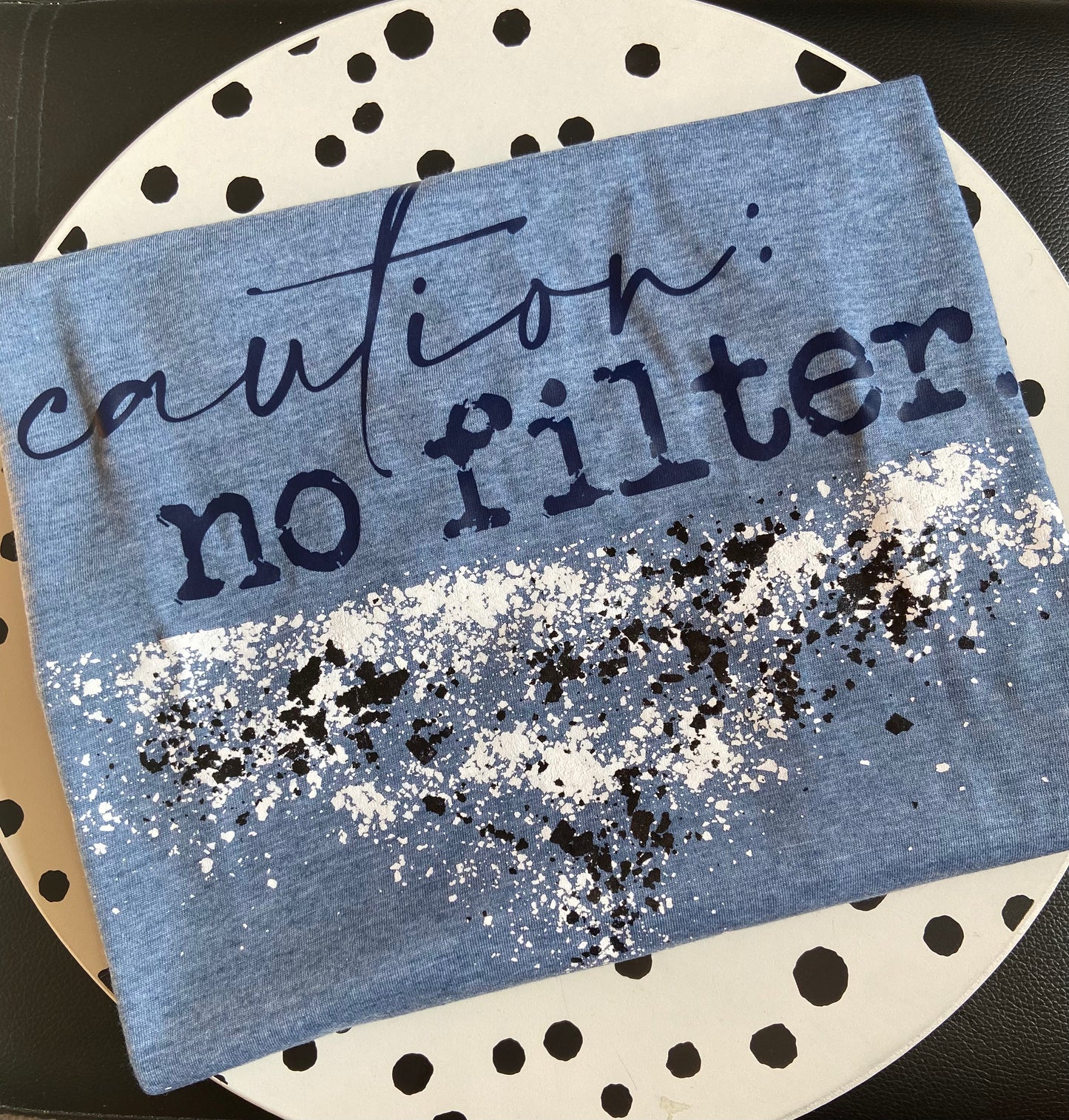 Caution, No Filter T- Shirt