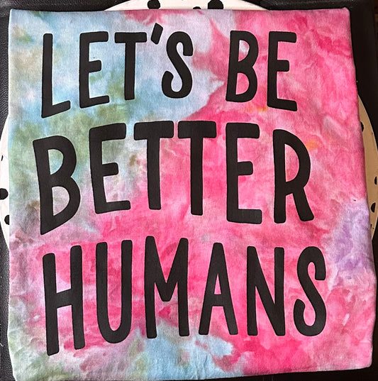 Let’s Be Better Humans T-Shirt