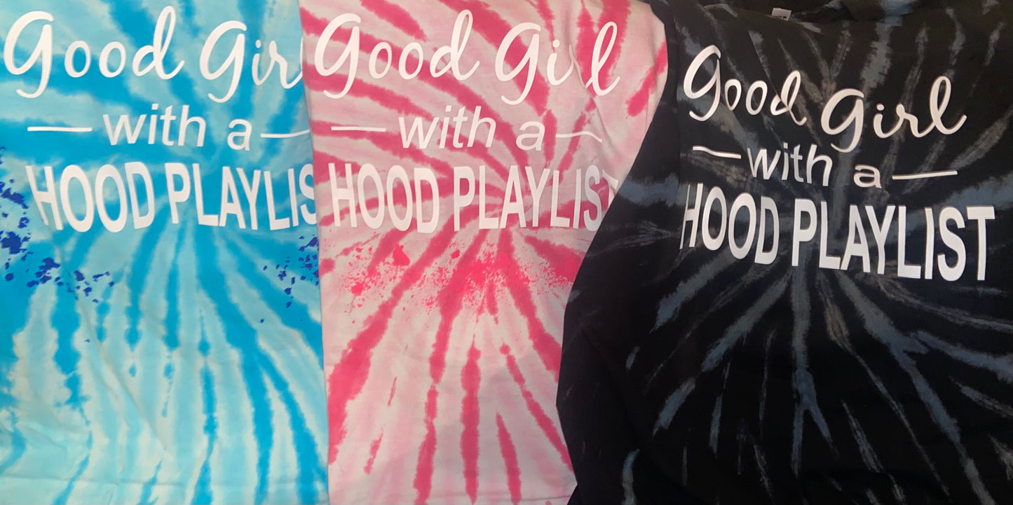 Good Girl with a Hood Playlist Tie-Dye T-Shirts