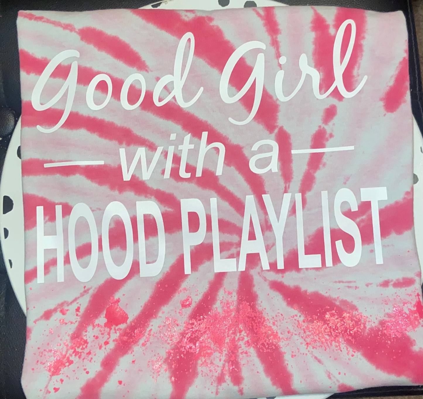 Good Girl with a Hood Playlist Tie-Dye T-Shirts