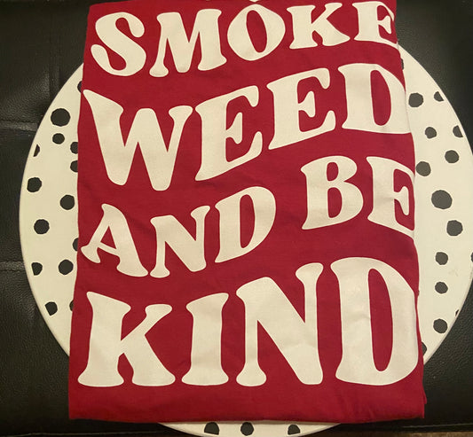 Smoke Weed and Be Kind T-Shirt