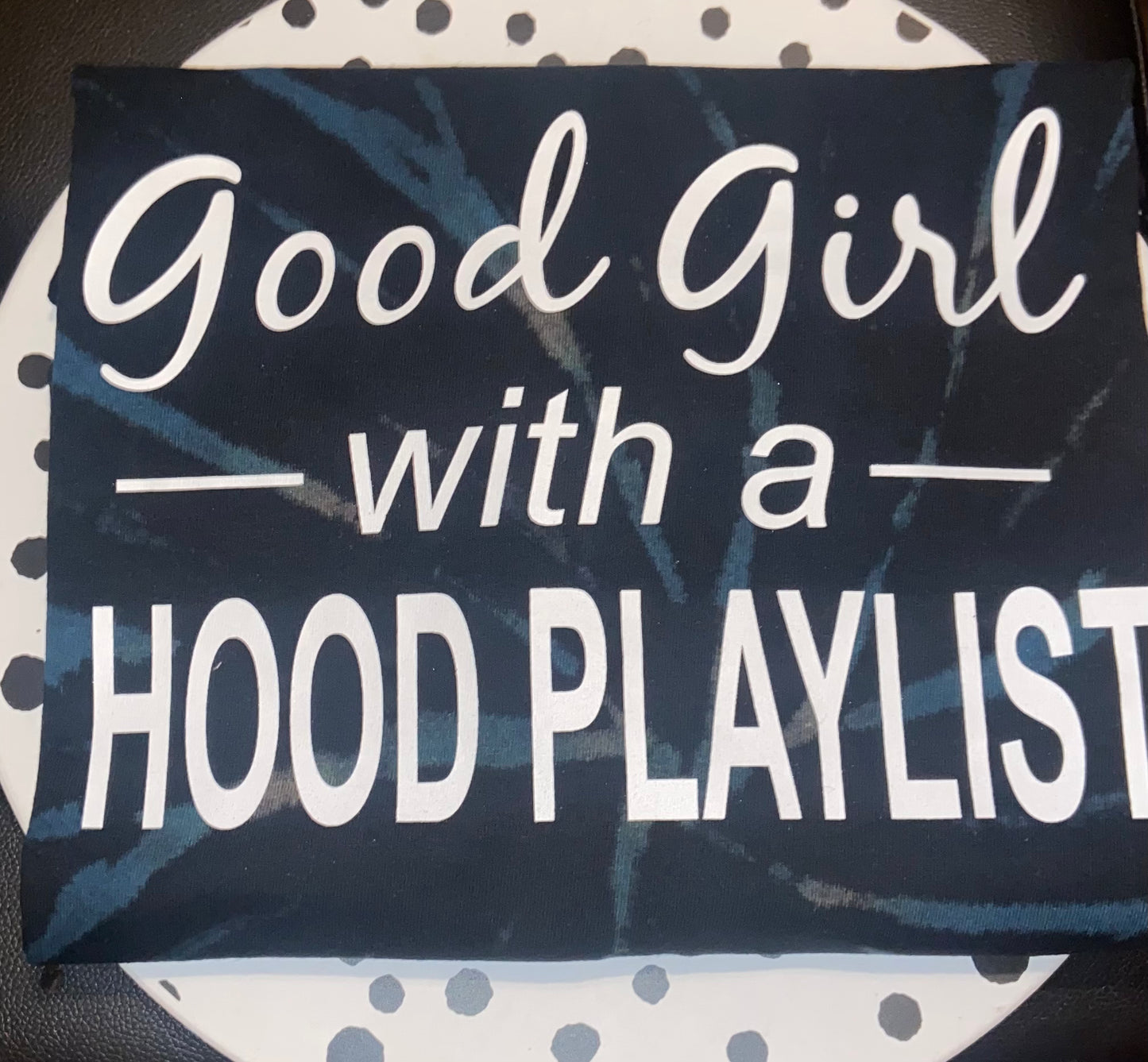 Good Girl with a Hood Playlist Tie-Dye T-Shirts